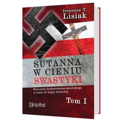 Sutanna w cieniu swastyki tom I - Ireneusz T. Lisiak