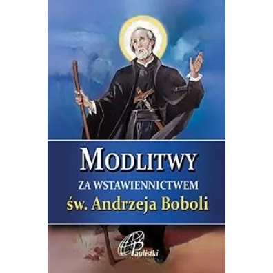 Modlitwy za wstawiennictwem �w. Andrzeja Boboli
