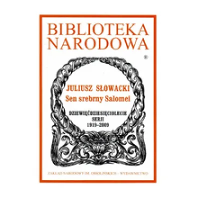 Sen srebrny Salomei. Biblioteka Narodowa - Juliusz S�owacki
