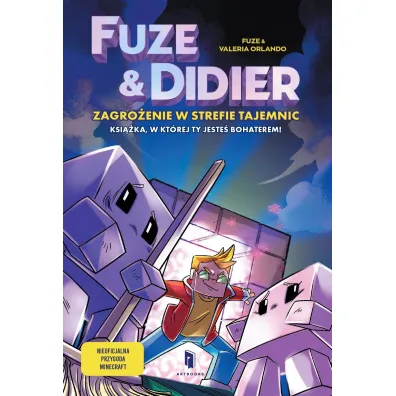 Fuze i Didier. Zagro�enie w strefie tajemnic. Powie��, w kt�rej jeste� bohaterem - Fuze, Valeria  Orlando