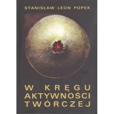 W kr�gu aktywno�ci tw�rczej - Stanis�aw Leon Popek