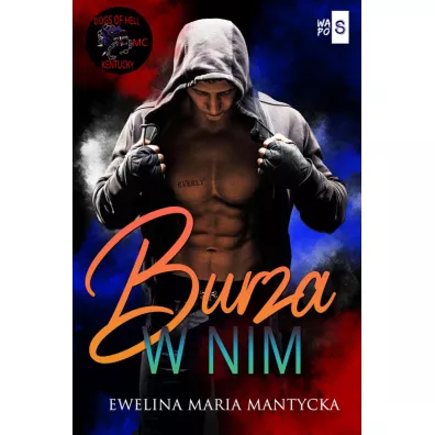 Burza w nim. Dogs of Hell. Tom 3 - Ewelina Maria  Mantycka