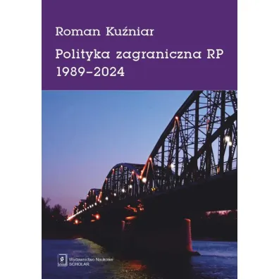 Polityka zagraniczna RP 1989-2024 - Roman Ku�niar