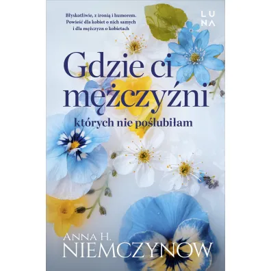 Gdzie ci m�czy�ni, kt�rych nie po�lubi�am