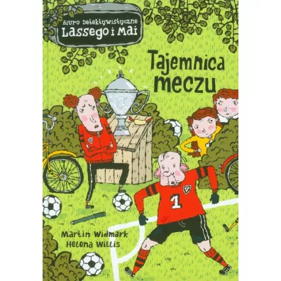 Tajemnica meczu. Biuro Detektywistyczne Lassego i Mai. Tom 12 - Martin Widmark, Helena Willis