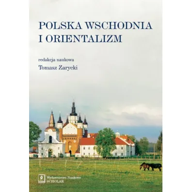 Polska Wschodnia i Orientalizm - Tomasz Zarycki