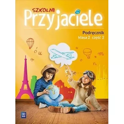 Szkolni przyjaciele. Podr�cznik. Klasa 2. Cz�� 2. Edukacja wczesnoszkolna - Irena Zarzycka, Kinga Preibisz-Wala, Ewa  Schumacher