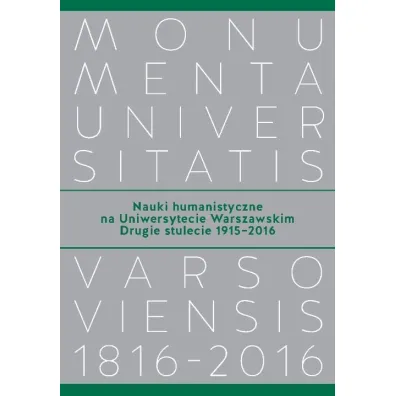 Nauki humanistyczne na Uniwersytecie Warszawskim Drugie stulecie (1915-2016) - Wojciech Tygielski, Joanna  Schiller-Walicka