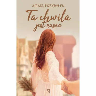 Ta chwila jest nasza - Agata Przyby�ek