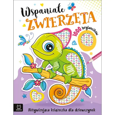Wspania�e zwierz�ta. Aktywizuj�ca ksi��eczka dla dziewczynek. 1000 brylancik�w - Agata Kaczy�ska
