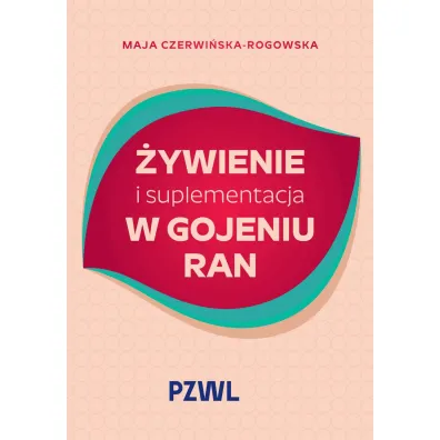 �ywienie i suplementacja w gojeniu ran - Maja  Czerwi�ska-Rogowska