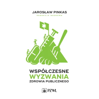 Wsp�czesne wyzwania zdrowia publicznego. Wybrane zagadnienia - Jaros�aw  Pinkas