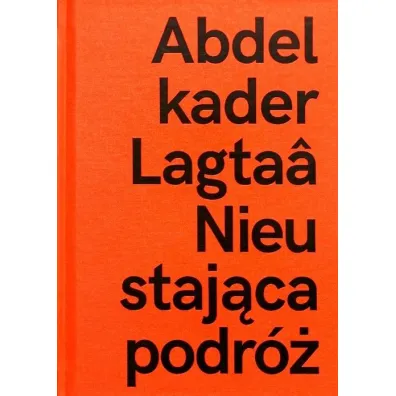 Abdelkader Lagtaa. Nieustaj�ca podr�