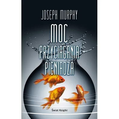 Moc przyci�gania pieni�dza - Joseph Murphy