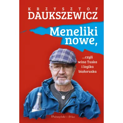 Meneliki nowe, czyli wina Tuska i logika bia�oruska - Krzysztof Daukszewicz