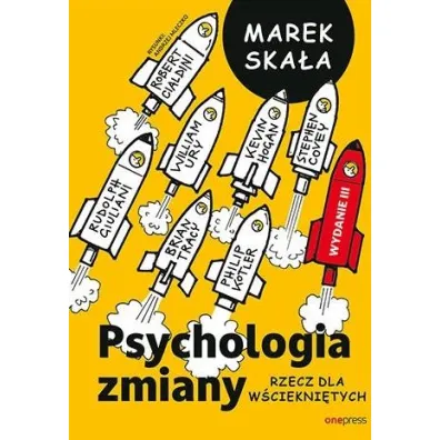 Psychologia zmiany. Rzecz dla w�ciekni�tych. Wydanie III rozszerzone - Marek Ska�a
