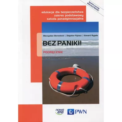 Bez paniki! Edukacja dla bezpieczestwa. Podrcznik. Zakres podstawowy. Szkoa ponadgimnazjalna - Edward Rygaa, Mieczysaw Borowiecki, Zbigniew Pytasz