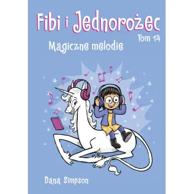 Fibi i Jednoro�ec. Magiczne melodie. Tom 14
