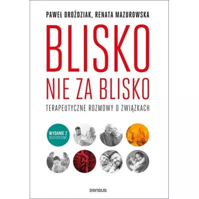 Blisko, nie za blisko. Terapeutyczne rozmowy o zwi�zkach - Pawe� Dro�dziak, Renata Mazurowska