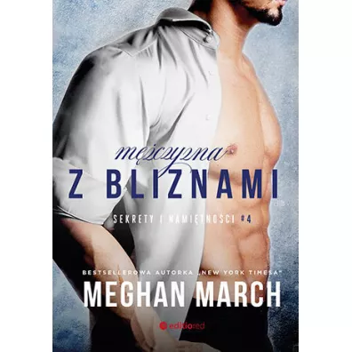 M�czyzna z bliznami. Sekrety i nami�tno�ci. Tom 4 - Meghan March