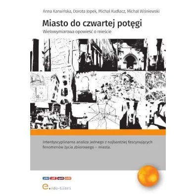 Miasto do czwartej pot�gi. Wielowymiarowa opowie�� o mie�cie - Marcin  Lata��o-Anulewicz