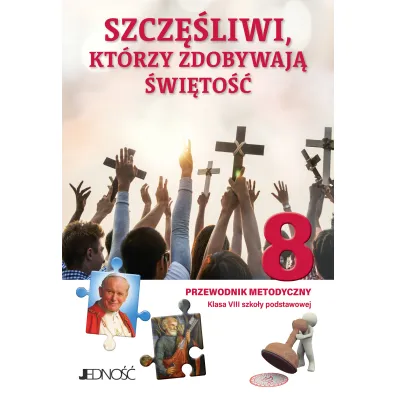 Szcz�liwi, kt�rzy zdobywaj� �wi�to�� 8. Przewodnik metodyczny. Klasa 8 szko�y podstawowej - El�bieta Kondrak, Krzysztof Mielnicki