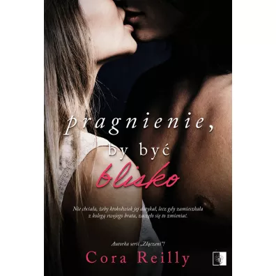 Pragnienie, by by� blisko. Trudne rozgrywki. Tom 2 - Cora Reilly