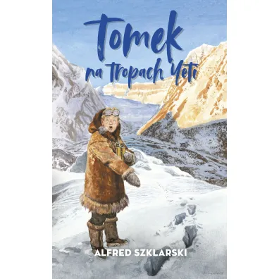 Tomek na tropach Yeti. Przygody Tomka Wilmowskiego. Tom 4 - Alfred Szklarski