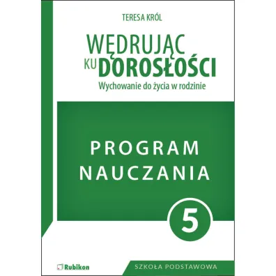 W�druj�c ku doros�o�ci SP 5 program naucz. RUBIKON - Teresa Kr�l