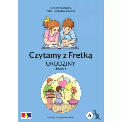 Czytamy z Fretk� cz.6 Urodziny. Zdania 1 - Anna Rutkowska-Zieli�ska, El�bieta Konopacka, Katarzyna  Struczy�ska