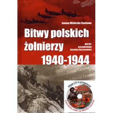 Bitwy polskich �o�nierzy 1940-1944 - Joanna Wieliczka-Szarkowa