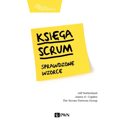 Ksi�ga Scrum. Sprawdzone wzorce - Jeff Sutherland, James O. Coplien