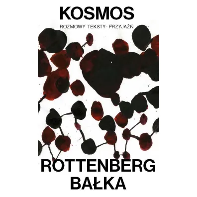 KOSMOS. Rozmowy-Teksty-Przyja�� - Rottenberg Anda, Miros�aw  Ba�ka