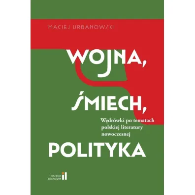 Wojna, �miech, polityka - Maciej Urbanowski