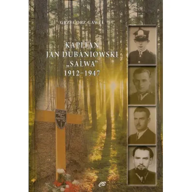 Kapitan Jan Dubaniowski Salwa 1912-1947 - Grzegorz Gawe�