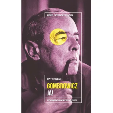 Witold Gombrowicz. Ja! - J�zef Olejniczak