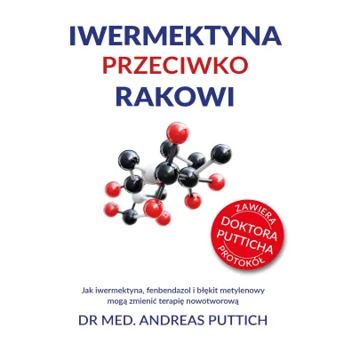 Iwermektyna przeciwko rakowi. Jak iwermektyna, fenbendazol i b��kit metylenowy mog� zmieni� terapi� nowotworow� - Dr med Andreas Puttich
