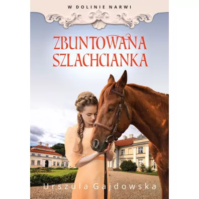 W dolinie Narwi Zbuntowana szlachcianka - Urszula  Gajdowska