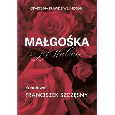 Ma�go�ka i jej stulecie - Franciszek Szcz�sny