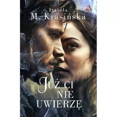 Ju� ci nie uwierz� - Izabela M. Krasi�ska