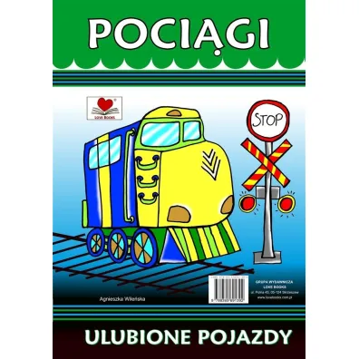 Poci�gi. Ulubione pojazdy - Agnieszka Wile�ska