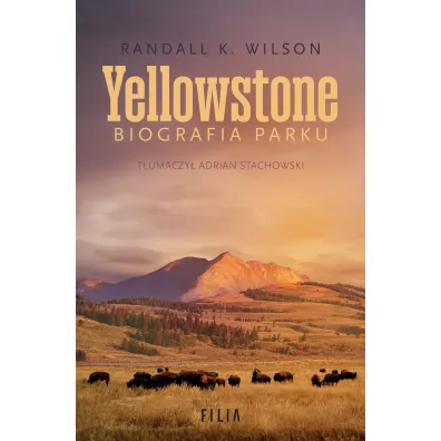 Yellowstone. Biografia parku - Wilson K Randall