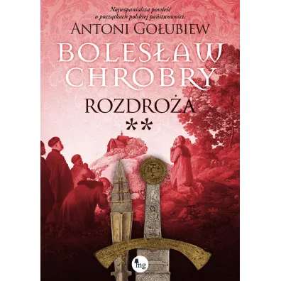 Boles�aw Chrobry. Rozdro�a - Antoni Go�ubiew