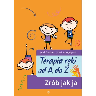 Terapia r�ki od A do Z. Zr�b jak ja - Dariusz  Wyszy�ski, Jacek  Szmalec