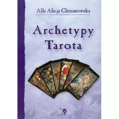 Archetypy Tarota - Alla Alicja Chrzanowska