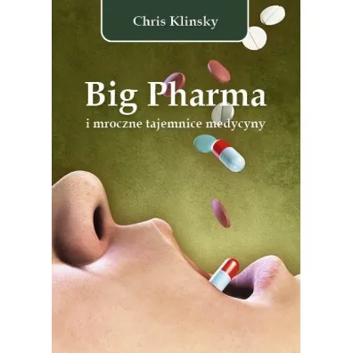 Big Pharma i mroczne tajemnice medycyny - Christopher Klinsky