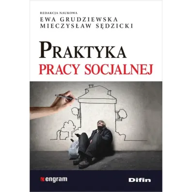 Praktyka pracy socjalnej - Ewa Grudziewska, Mieczys�aw S�dzicki