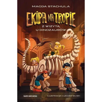 Ekipa na tropie. Z wizyt� u dinozaur�w