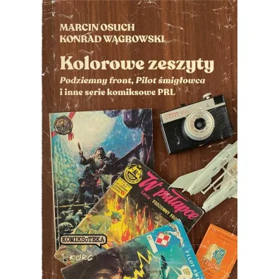 Kolorowe zeszyty. Podziemny front, Pilot �mig�owca i inne serie komiksowe PRL - Marcin Osuch, Konrad  W�growski