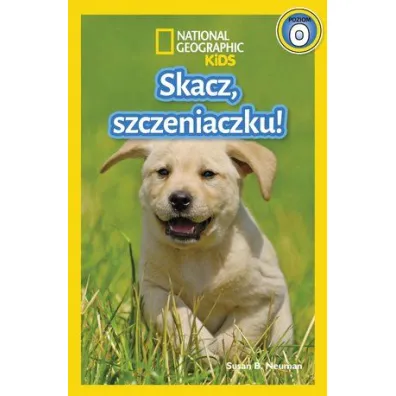 National Geographic Kids. Skacz, szczeniaczku! Poziom 0 - Susan B. Neuman